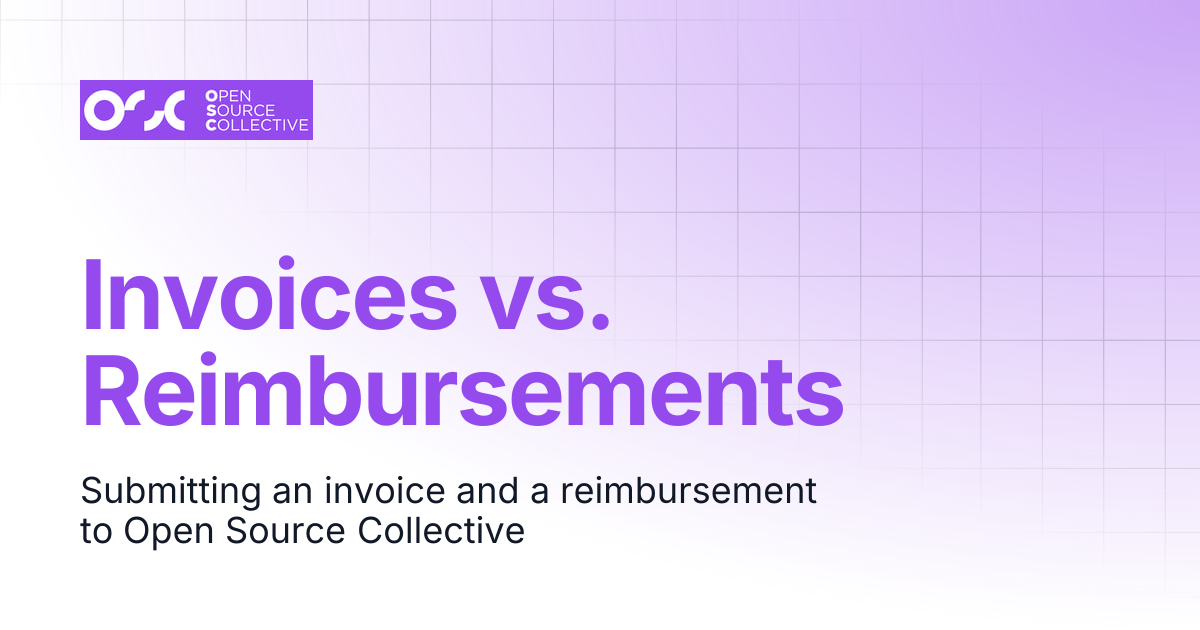 Invoices vs. Reimbursements | Open Source Collective